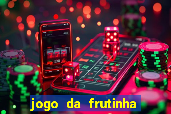 jogo da frutinha de ganhar dinheiro